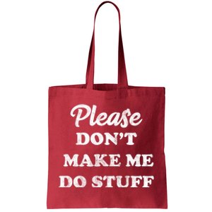 Please Don't Make Me Do Stuff Tote Bag