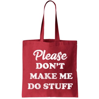 Please Don't Make Me Do Stuff Bag