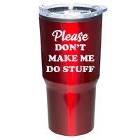Please Don't Make Me Do Stuff Tumbler