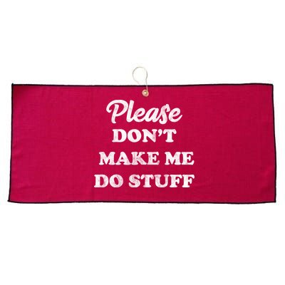 Please Don't Make Me Do Stuff Large Microfiber Waffle Golf Towel