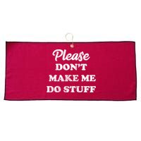 Please Don't Make Me Do Stuff Large Microfiber Waffle Golf Towel