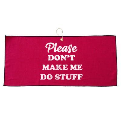 Please Don't Make Me Do Stuff Large Microfiber Waffle Golf Towel