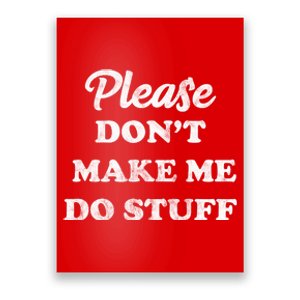 Please Don't Make Me Do Stuff Poster