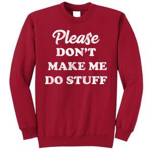 Please Don't Make Me Do Stuff Tall Sweatshirt