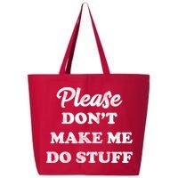 Please Don't Make Me Do Stuff 25L Jumbo Tote