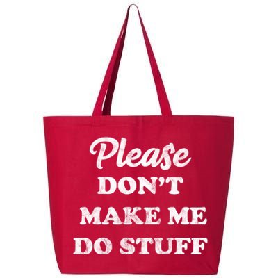 Please Don't Make Me Do Stuff 25L Jumbo Tote