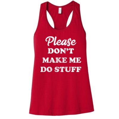 Please Don't Make Me Do Stuff Women's Racerback Tank