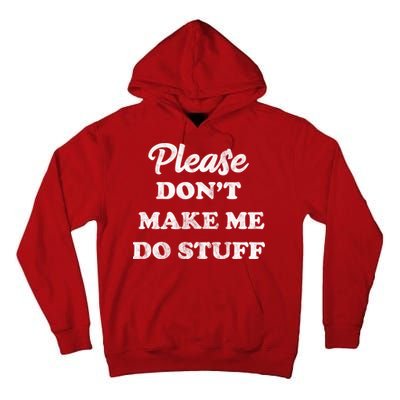 Please Don't Make Me Do Stuff Tall Hoodie