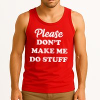 Please Don't Make Me Do Stuff Tank Top