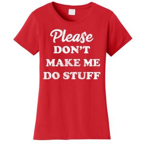 Please Don't Make Me Do Stuff Women's T-Shirt