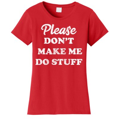 Please Don't Make Me Do Stuff Women's T-Shirt