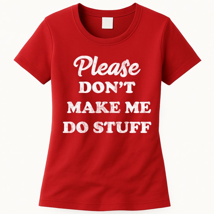 Please Don't Make Me Do Stuff Womens T-Shirt