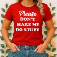 Please Don't Make Me Do Stuff Womens T-Shirt