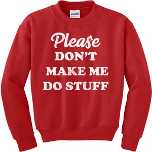 Please Don't Make Me Do Stuff Kids Sweatshirt