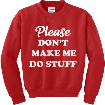 Please Don't Make Me Do Stuff Kids Sweatshirt