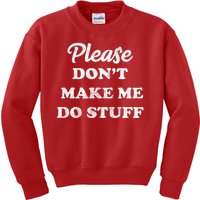 Please Don't Make Me Do Stuff Kids Sweatshirt