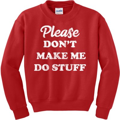 Please Don't Make Me Do Stuff Kids Sweatshirt