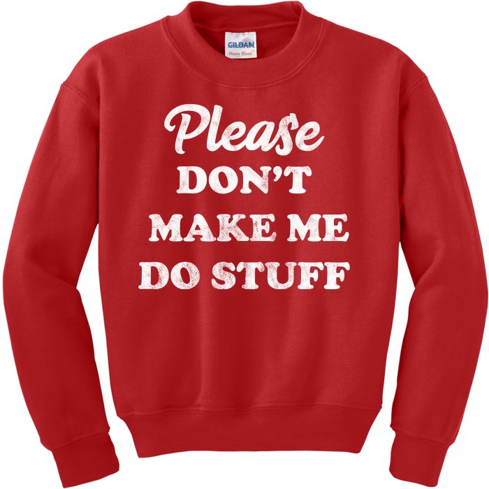 Please Don't Make Me Do Stuff Kids Sweatshirt