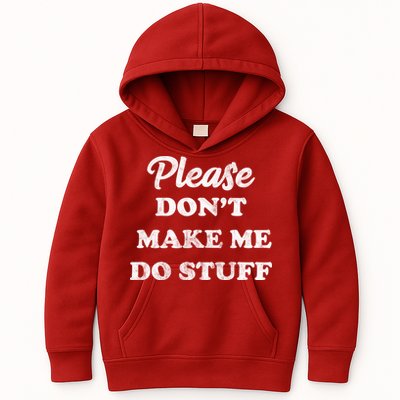 Please Don't Make Me Do Stuff Kids Hoodie