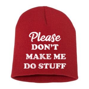 Please Don't Make Me Do Stuff Short Acrylic Beanie