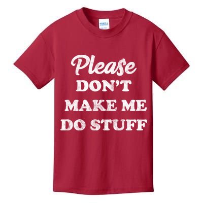 Please Don't Make Me Do Stuff Kids T-Shirt