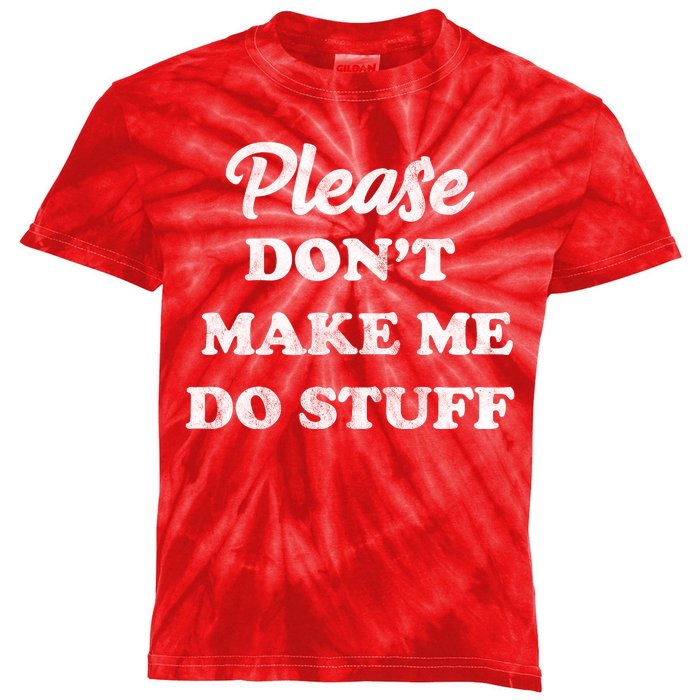 Please Don't Make Me Do Stuff Kids Tie-Dye T-Shirt