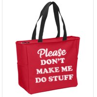 Please Don't Make Me Do Stuff Zip Tote Bag