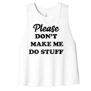 Please Don't Make Me Do Stuff Women's Racerback Cropped Tank