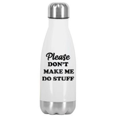 Please Don't Make Me Do Stuff Stainless Steel Insulated Water Bottle