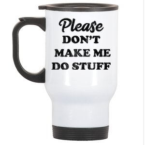 Please Don't Make Me Do Stuff Stainless Steel Travel Mug