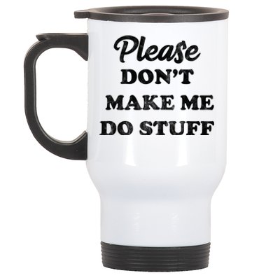 Please Don't Make Me Do Stuff Stainless Steel Travel Mug