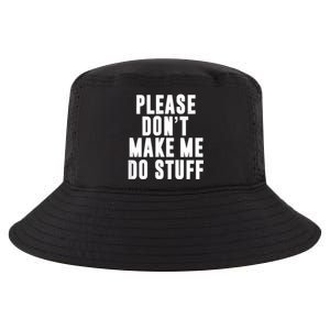 Please DonT Make Me Do Stuff For Lazy Teenager Cool Comfort Performance Bucket Hat