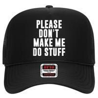 Please DonT Make Me Do Stuff For Lazy Teenager High Crown Mesh Back Trucker Hat