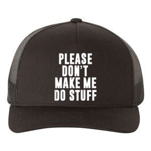 Please DonT Make Me Do Stuff For Lazy Teenager Yupoong Adult 5-Panel Trucker Hat