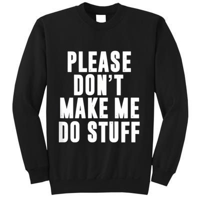 Please DonT Make Me Do Stuff For Lazy Teenager Sweatshirt