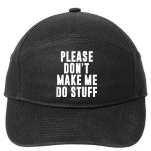 Please DonT Make Me Do Stuff For Lazy Teenager 7-Panel Snapback Hat