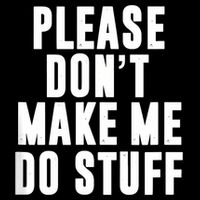 Please DonT Make Me Do Stuff For Lazy Teenager Drawstring Bag