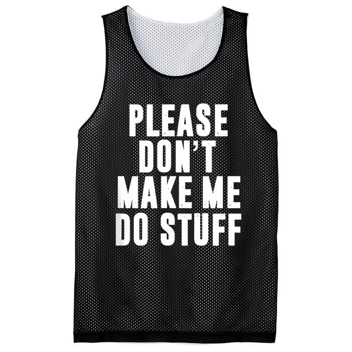 Please DonT Make Me Do Stuff For Lazy Teenager Mesh Reversible Basketball Jersey Tank