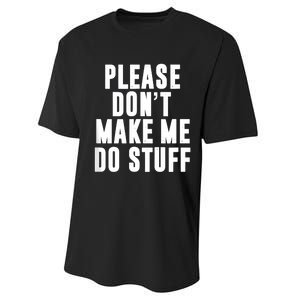 Please DonT Make Me Do Stuff For Lazy Teenager Performance Sprint T-Shirt