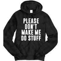 Please DonT Make Me Do Stuff For Lazy Teenager Tie Dye Hoodie