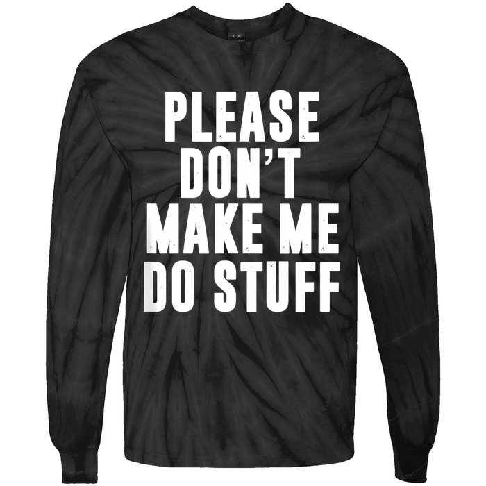 Please DonT Make Me Do Stuff For Lazy Teenager Tie-Dye Long Sleeve Shirt