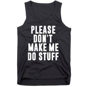 Please DonT Make Me Do Stuff For Lazy Teenager Tank Top