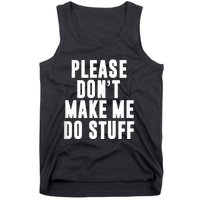 Please DonT Make Me Do Stuff For Lazy Teenager Tank Top