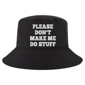 Please Don't Make Me Do Stuff Funny teenager Cool Comfort Performance Bucket Hat