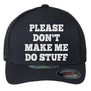 Please Don't Make Me Do Stuff Funny teenager Flexfit Unipanel Trucker Cap