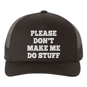 Please Don't Make Me Do Stuff Funny teenager Yupoong Adult 5-Panel Trucker Hat