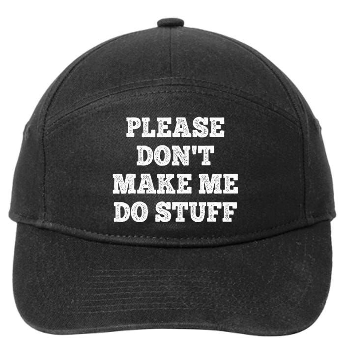 Please Don't Make Me Do Stuff Funny teenager 7-Panel Snapback Hat