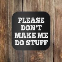 Please Don't Make Me Do Stuff Funny teenager Coaster