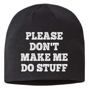 Please Don't Make Me Do Stuff Funny teenager Sustainable Beanie