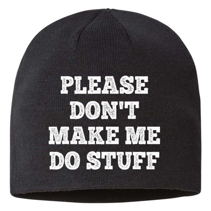 Please Don't Make Me Do Stuff Funny teenager Sustainable Beanie